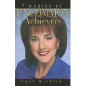 7 Habits of Uncommon Achievers by Kate McVeigh